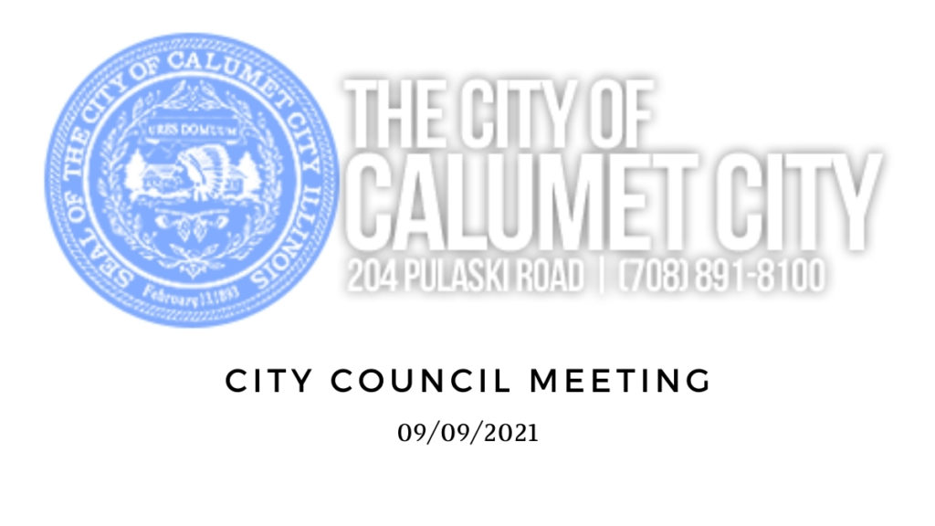 Calumet City Council Meeting: 9/09/2021